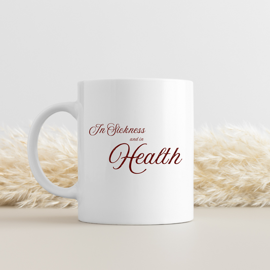 In Sickness and In Health Coffee Mug