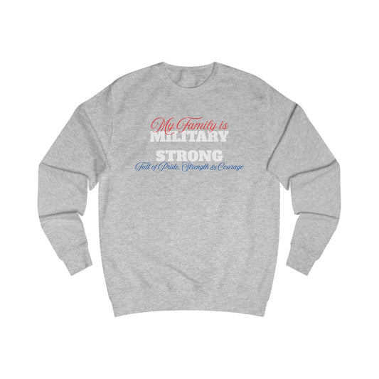 Military Strong Unisex Sweatshirt - Perfect Gift for Armed Forces Families - Cozy Apparel for Veterans, Holidays, & Support