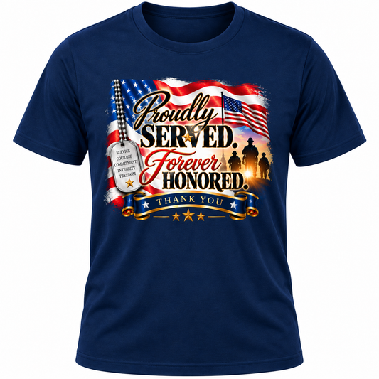 Proudly Served. Forever Honored. Veterans Shirt