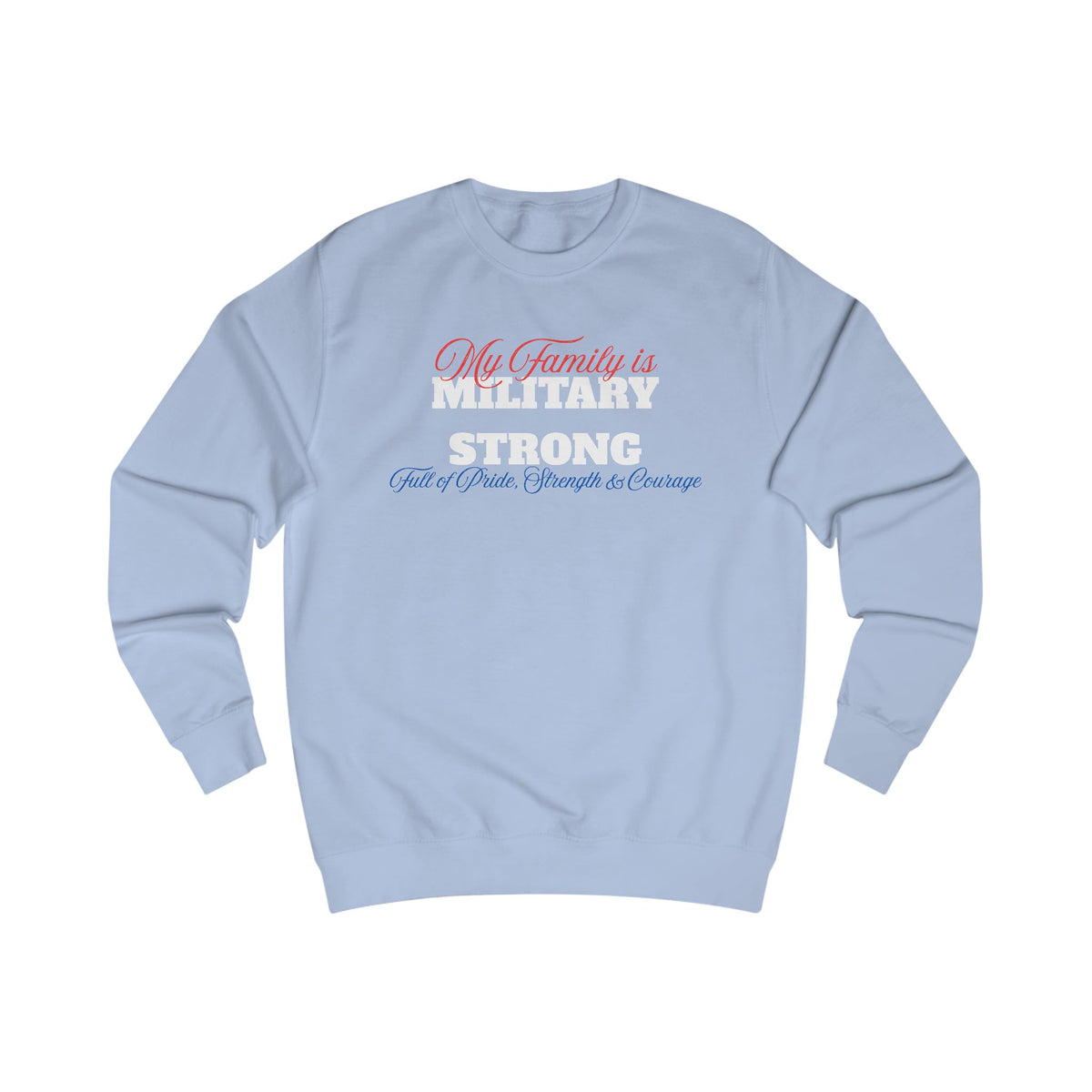 Military Strong Unisex Sweatshirt - Perfect Gift for Armed Forces Families - Cozy Apparel for Veterans, Holidays, & Support