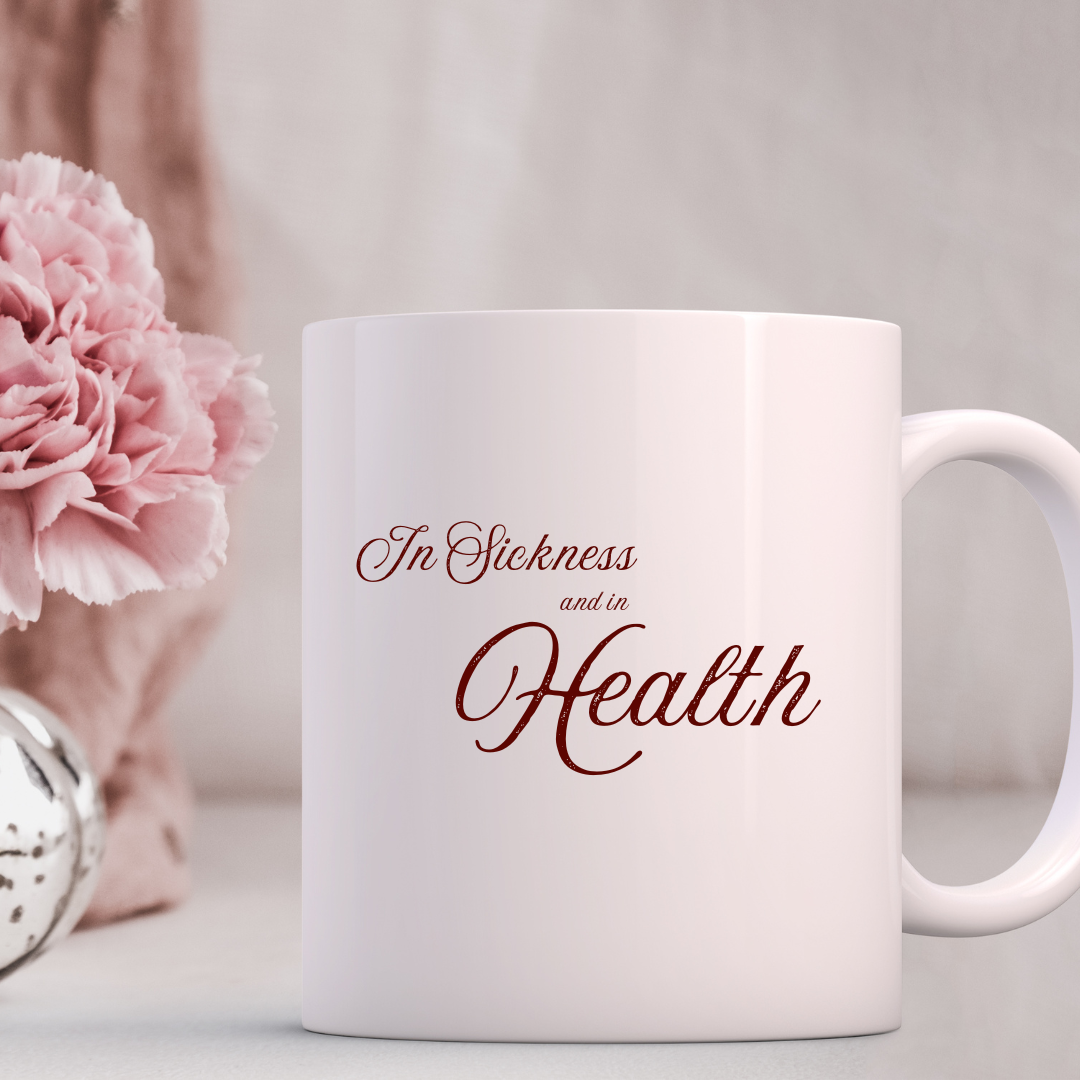 In Sickness and In Health Coffee Mug