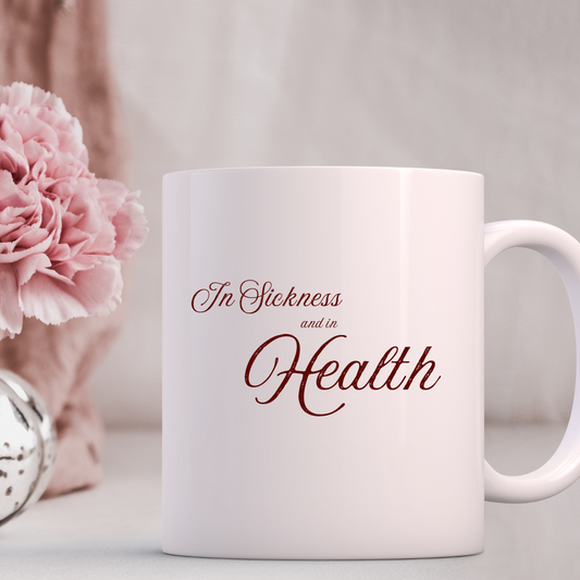 In Sickness and In Health Coffee Mug