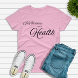 In Sickness and in Health T-shirt