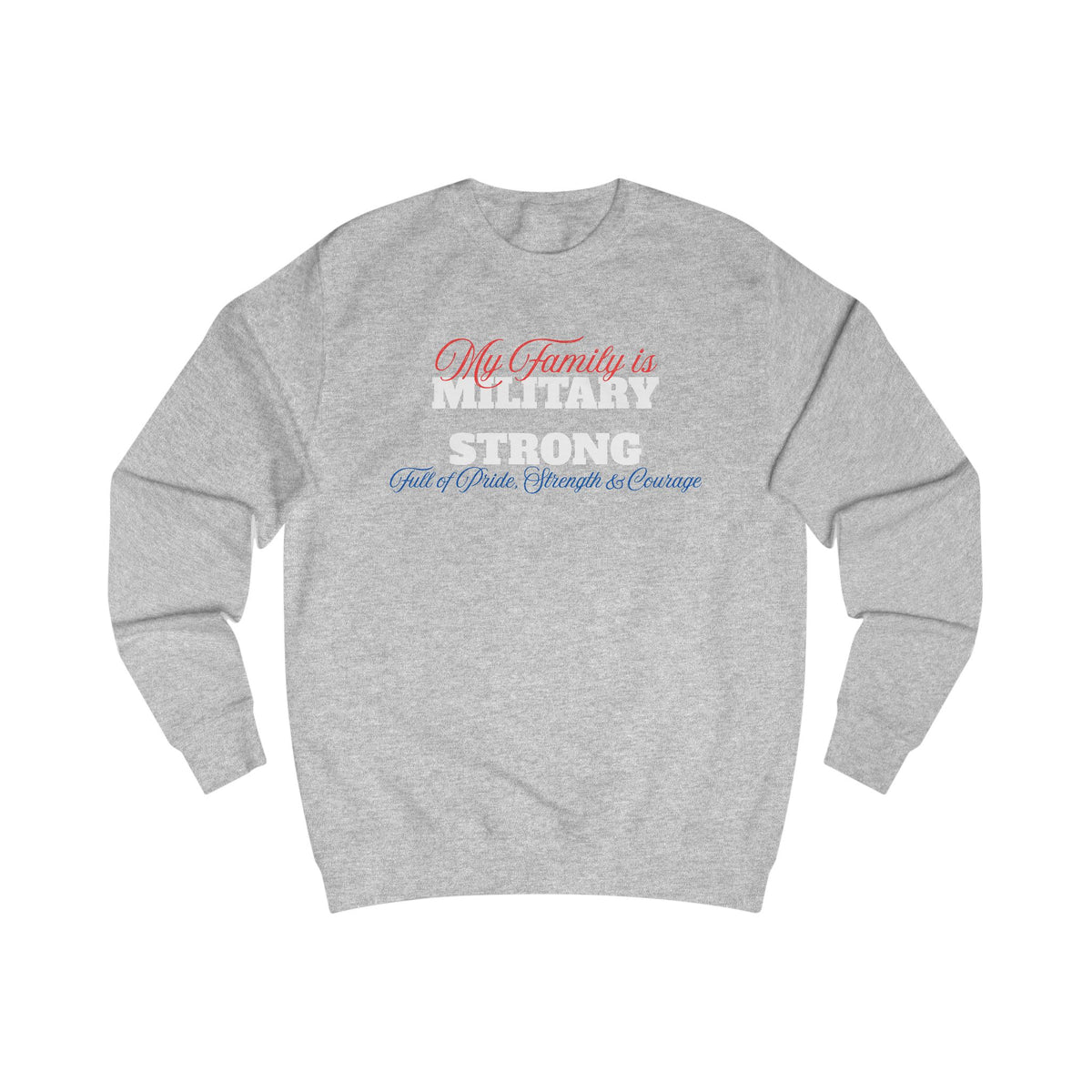 Military Strong Unisex Sweatshirt - Perfect Gift for Armed Forces Families - Cozy Apparel for Veterans, Holidays, & Support
