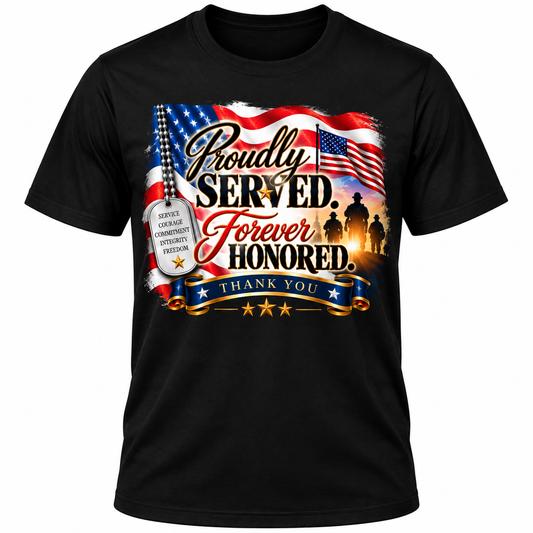 Proudly Served. Forever Honored. Veterans Shirt