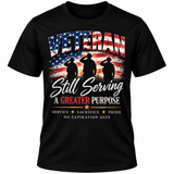 Veteran — Still Serving a Greater Purpose Shirt
