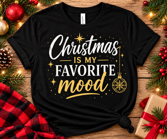 Christmas Is My Favorite Mood – Holiday Graphic T-Shirt