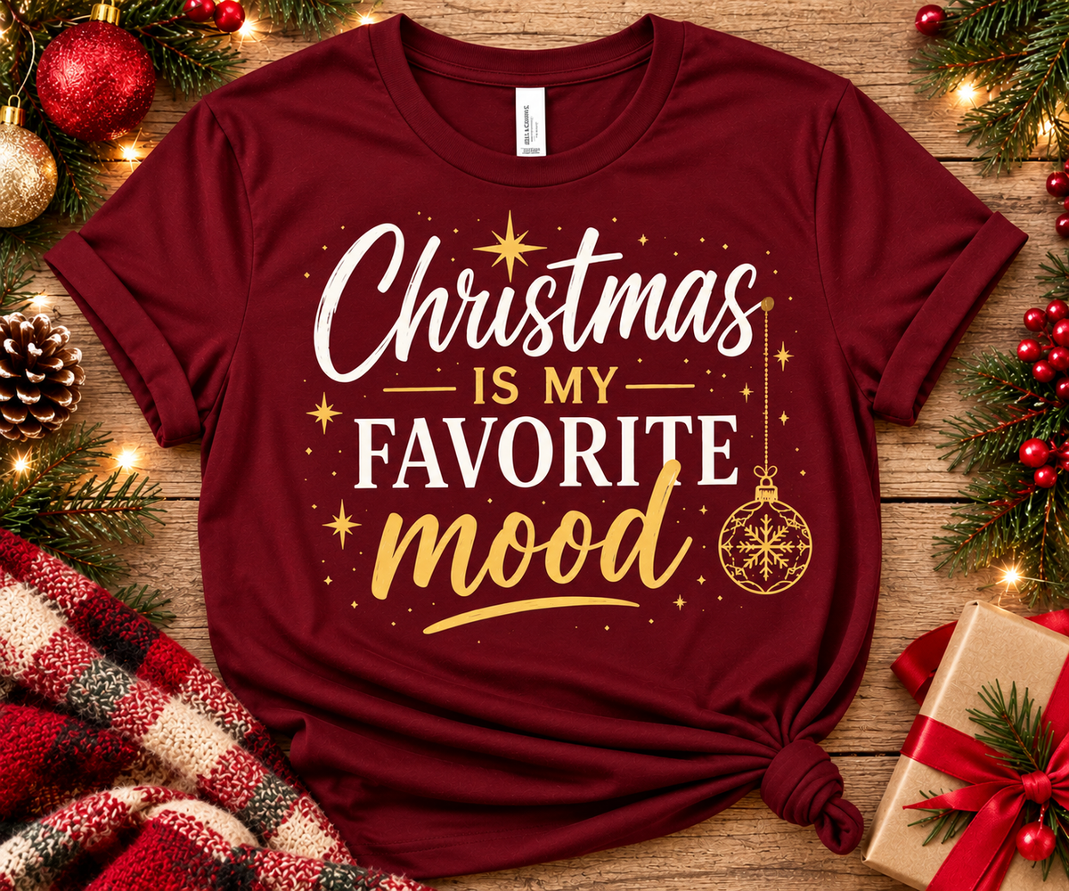 Christmas Is My Favorite Mood – Holiday Graphic T-Shirt